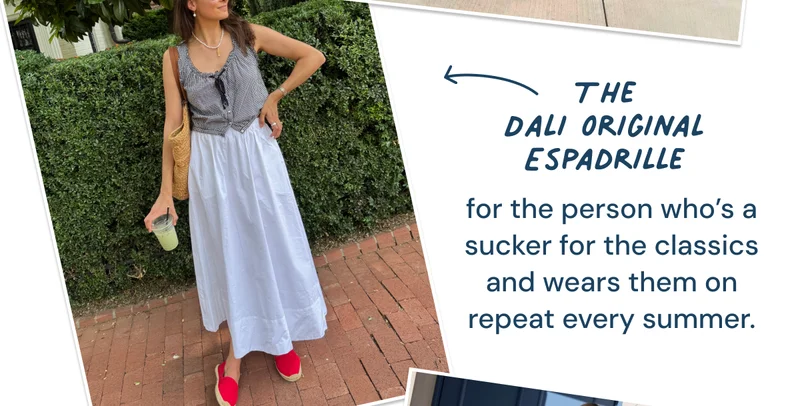 The Dali Original Espadrille: for the person who’s a sucker for the classics and wears them on repeat every summer.