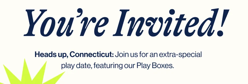 You’re Invited!  Heads up, Connecticut: Join us for an extra-special play date, featuring our Play Boxes.
