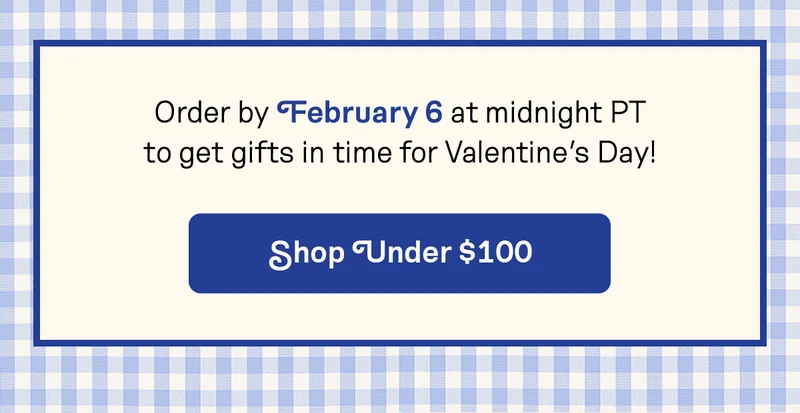 Order by February 6 at midnight PT