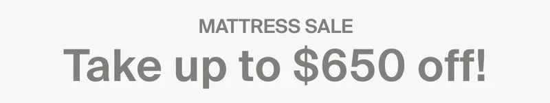 Mattress sale, take up to $650 off