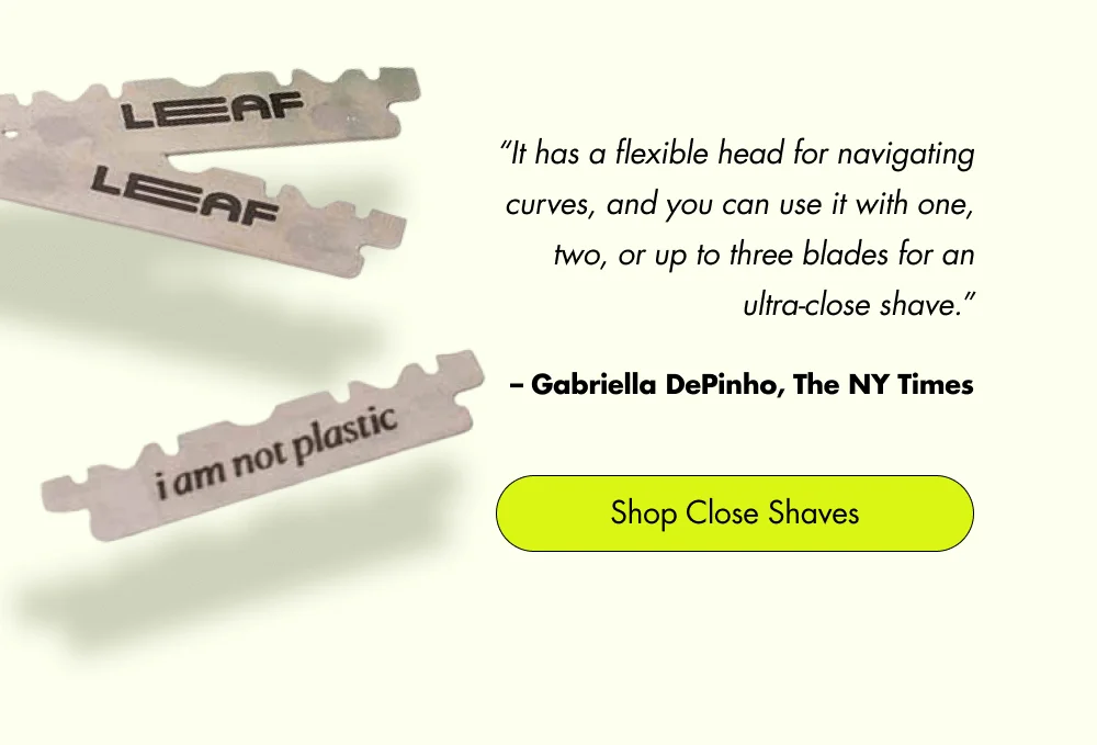 “It has a flexible head for navigating curves, and you can use it with one, two, or up to three blades for an ultra-close shave.” – Gabriella DePinho, The NY Times Shop Close Shaves
