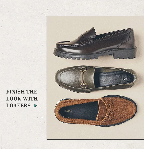 Finish The Look With Loafers