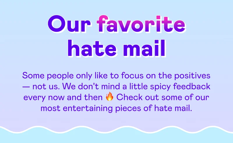 Our favorite hate mail
