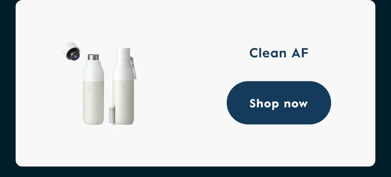 Clean AF - LARQ Bottle PureVis™ and LARQ Bottle Filtered