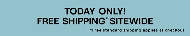 Today only!  free shipping* sitewide