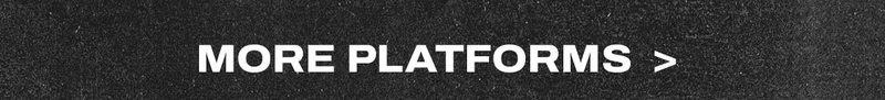 MORE PLATFORMS >