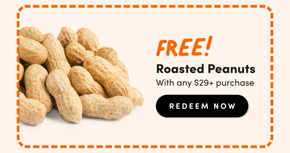 FREE! Roasted Peanuts With any $29+ purchase - Redeem Now
