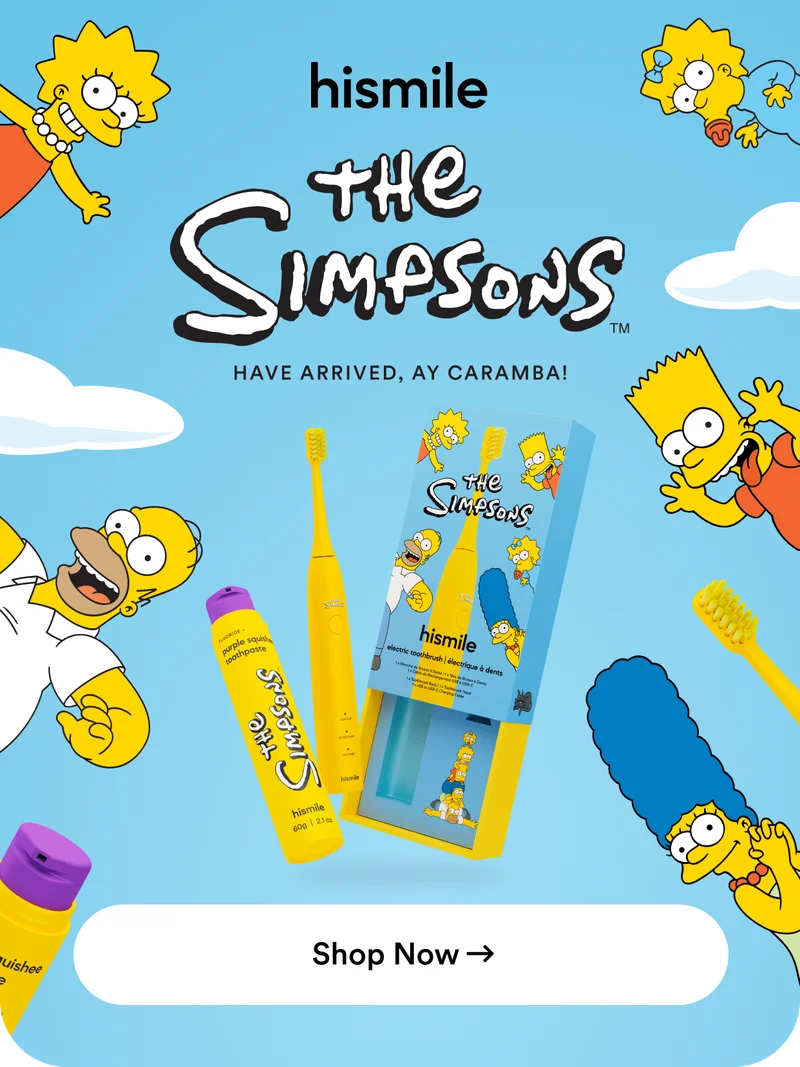 Hismile. The Simpsons have arrived, Ay Caramba! Shop now.