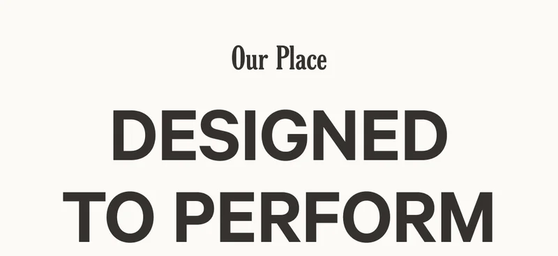Our Place - Designed to Perform