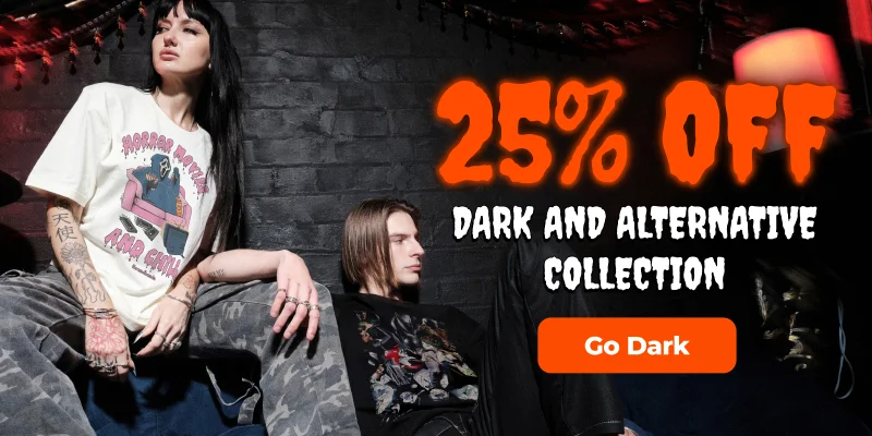 25% Off Dark and Alternative 25% Off Collection
