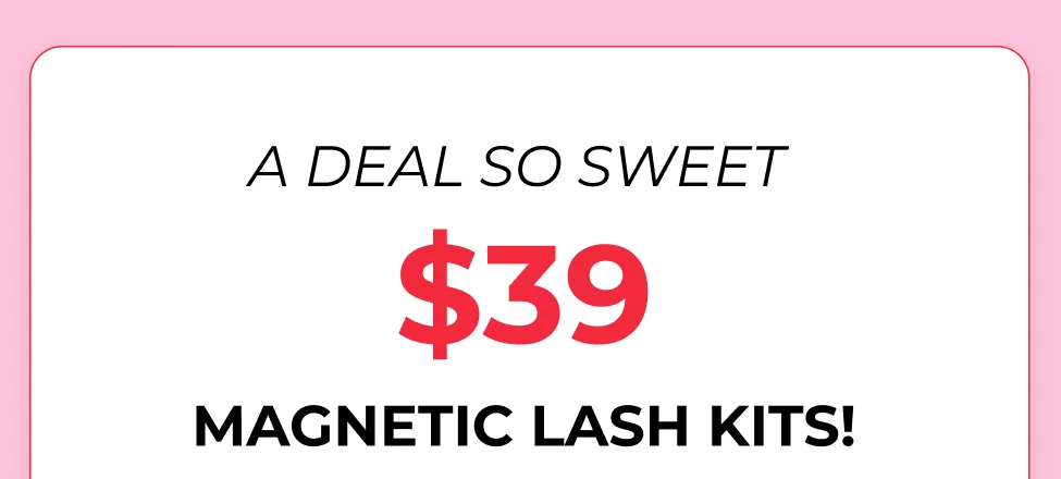 A deal so sweet $39 Magnetic Lash Kits