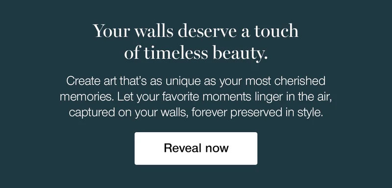 Your walls deserve a touch of timeless beauty. Create art that's as unique as your most cherished memories. Let your favorite moments linger in the air, captured on your walls, forever preserved in style.