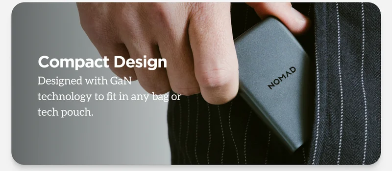 Slim Power Adapters. Travel Ready. Compact Design built with GaN technology to fit in any bag or tech pouch.
