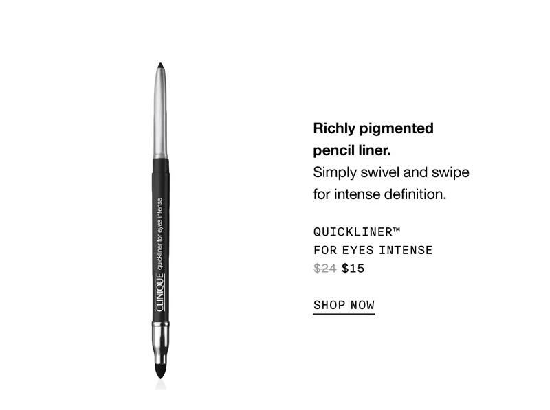 Richly pigmented pencil liner. | Simply swivel and swipe for intense definition. | QUICKLINER™ FOR EYES INTENSE $15 | SHOP NOW