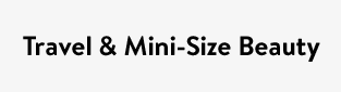 Travel & Mini-Size Beauty