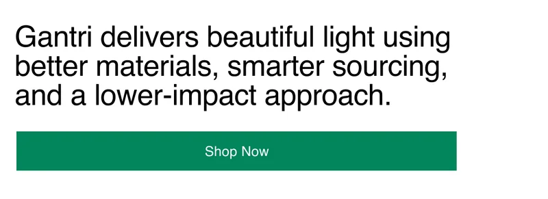 Gantri delivers beautiful light with fewer emissions and greater sustainability.