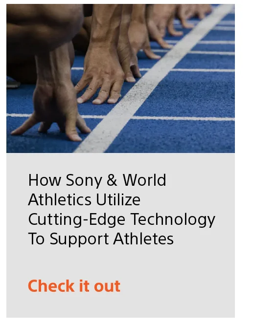 How Sony and World Athletics Utilize Cutting-Edge Technology To Support Athletes | Check it out