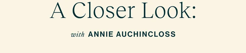 A Closer Look with Annie Auchincloss