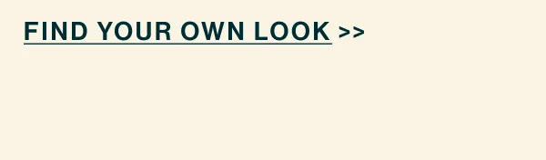 Find Your Own Look.