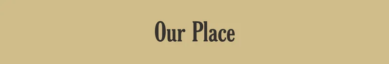 Our Place