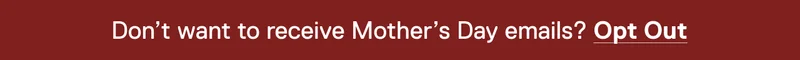 Want to opt out of Mother's Day emails?