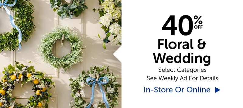 40% Off Floral & Wedding - Select Categories.