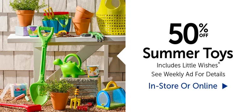 50% Off Summer Toys - Includes Little Wishes®.
