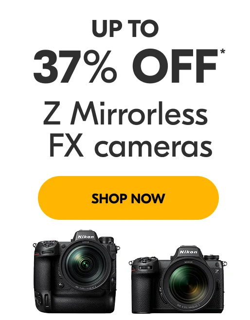 Up to 37% Off* Z Mirrorless FX cameras | Shop Now