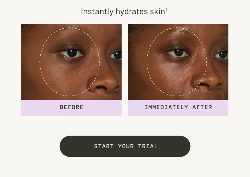 Instantly hydrates skin+ | Start your trial
