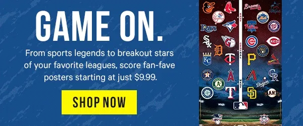 Game On. From sports legends to breakout stars of your favorite leagues, score fan-fave posters starting at $9.99.