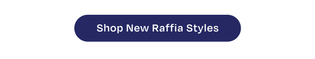 Shop New Raffia Styles - Button