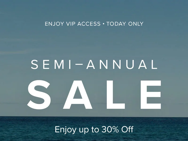 TODAY ONLY - VIP ACCESS - SEMI-ANNUAL SALE