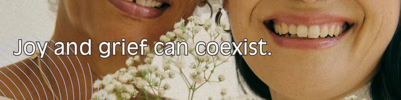 Affirmation: Joy and grief coexist.