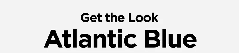 Get the look. Atlantic Blue.