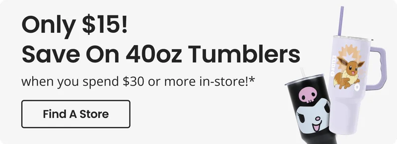 Only $15! Save On 40oz Tumblers when you spend $30 or more in-store!* | Find A Store