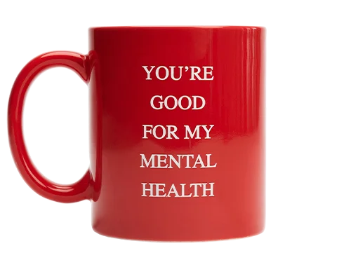 image of the We're Not Really Strangers You're Good For My Mental Health Mug