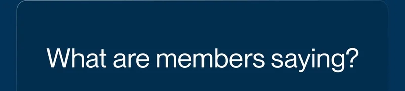 What are members saying?