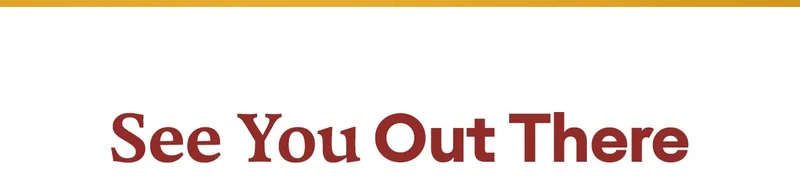 SEE YOU OUT THERE