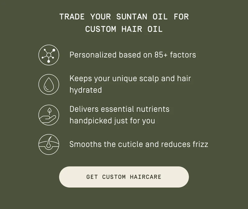 Trade your suntan oil for custom hair oil | Get custom haircare