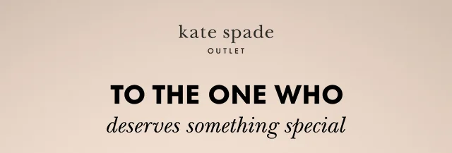 TO THE ONE WHO deserves something special