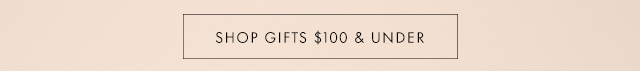SHOP GIFTS $100 & UNDER