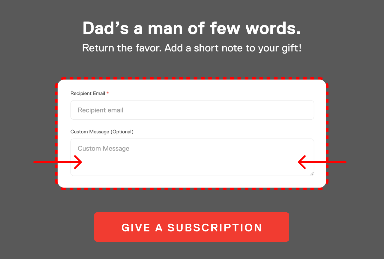 Dad's a man of a few words. Return the favor. Add a short note to your gift! "Best Dad Ever" Give a subscription.