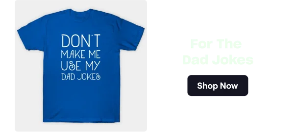 For The Dad Jokes