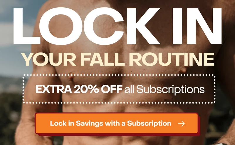 Lock in your Fall routine. Extra 20% off all Subscriptions.