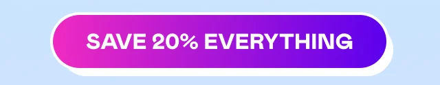 SAVE 20% EVERYTHING