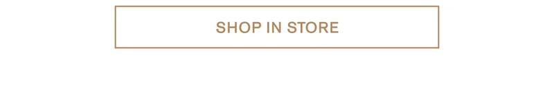 SHOP IN STORE