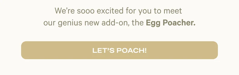 We're soo excited for you to meet our genius new add-on, the Egg Poacher. | Let's Poach!