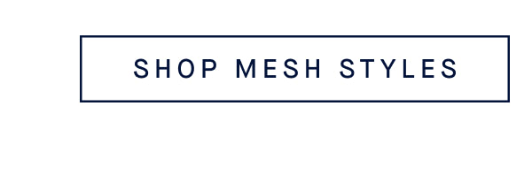 SHOP MESH STYLES