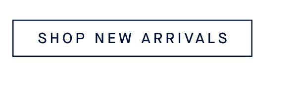 SHOP NEW ARRIVALS