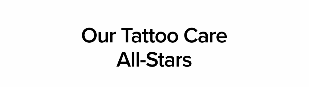 Our Tattoo Care All-Stars